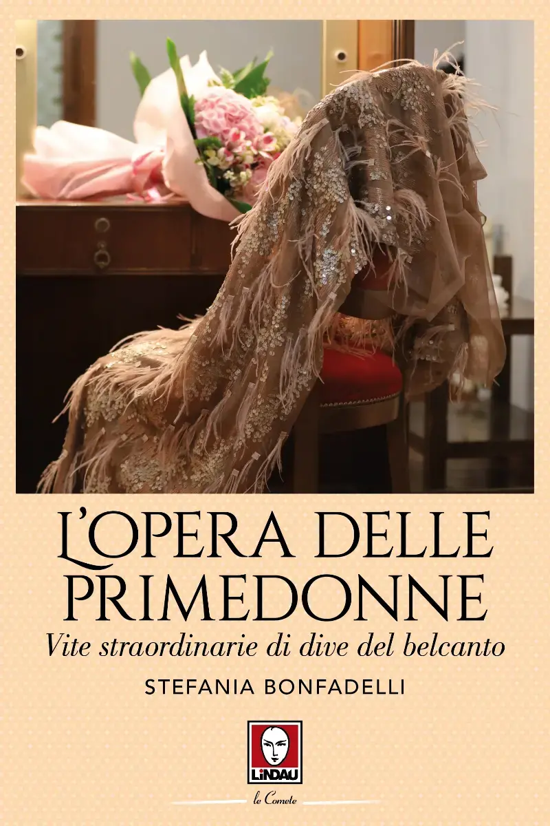 "L'opera delle prime donne. Vite straordinarie di dive del belcanto"